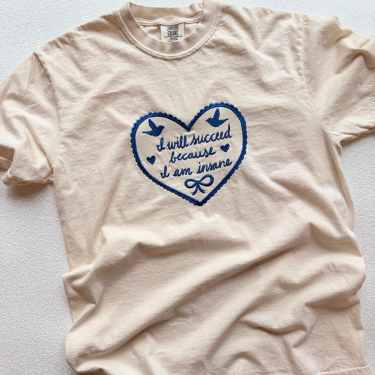 “I Will Succeed Because I Am Insane” Comfort Colors T-Shirt — xoxo Frankie x Hearth & Fable Collaboration
