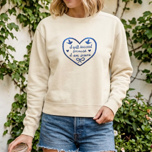 “I Will Succeed Because I Am Insane” CC Women's Cut Sweatshirt – xoxo Frankie x Hearth & Fable Collaboration