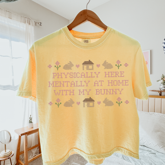 Physically Here, Mentally at Home with My Bunny — Embroidered Comfort Colors Cropped Tee