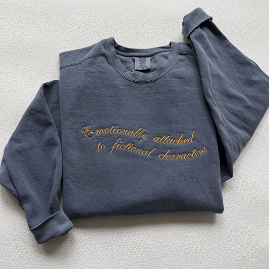 Emotionally Attached to Fictional Characters — Embroidered Comfort Colors Crewneck