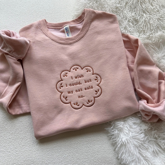 I wish I could, but my cat said no — Embroidered Jerzees Sweatshirt