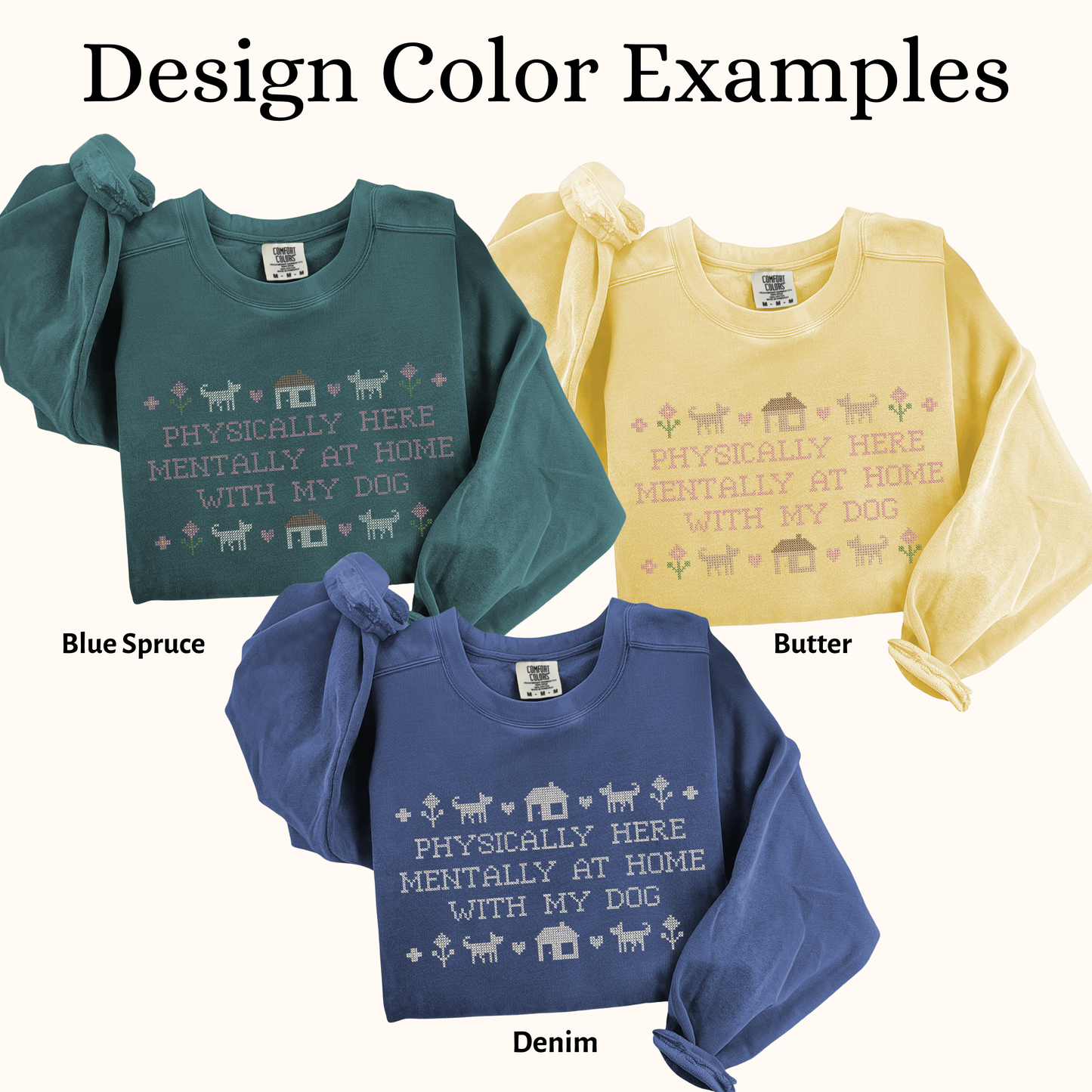 Physically Here, Mentally at Home with My Dog — Embroidered Comfort Colors Sweatshirt