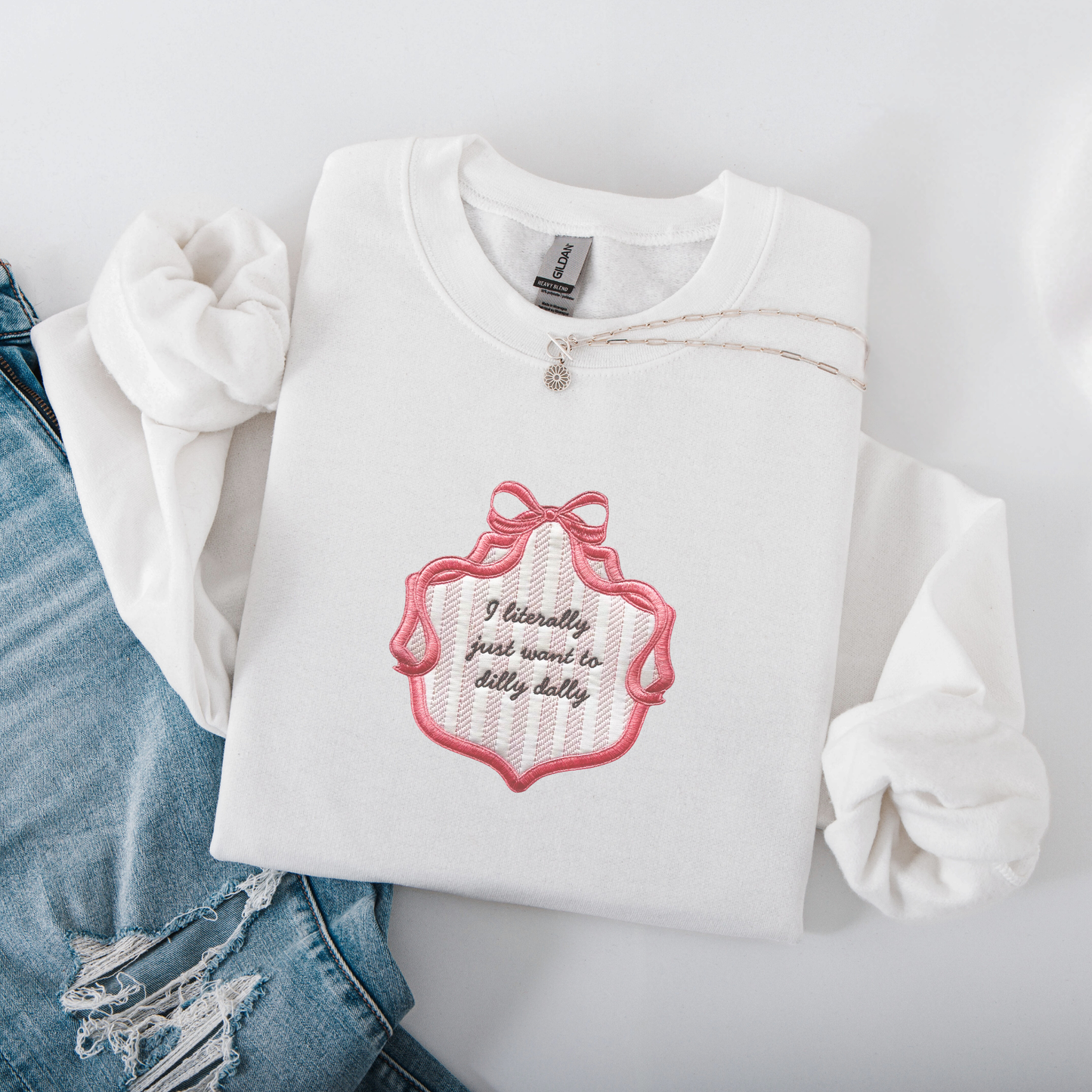 I Literally Just Want to Dilly Dally — Applique Embroidered Gildan Crewneck